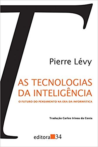 As Tecnologias da Inteligência: o futuro do pensamento na era da informática