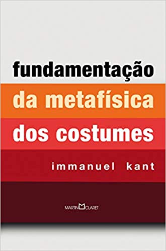 Fundamentação da Metafísica dos Costumes 