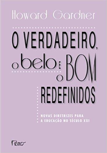 O verdadeiro, o belo e o bom redefinidos: Novas diretrizes para a educação no século XXI