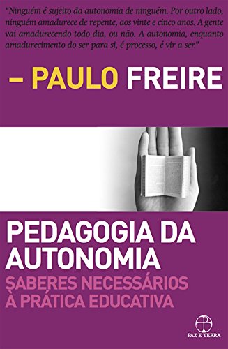 Pedagogia da autonomia: Saberes necessários à prática educativa eBook Kindle