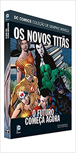 Dc Graphic Novels. Os Novos Titãs. O Futuro Começa Agora