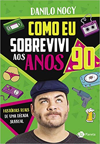 Como eu sobrevivi aos anos 90: Histórias reais de uma década surreal