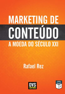 Livro Marketing de Conteúdo: A Moeda do Século XXI - Rafael Rez