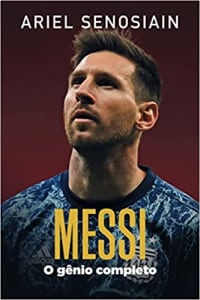 Livro Messi: O Gênio Completo - Ariel Senosiain