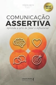 Livro Comunicação Assertiva: Aprenda a Arte de Falar e Influenciar