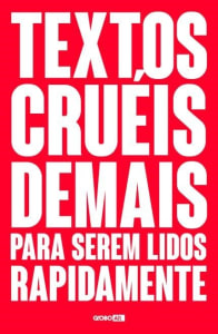 Textos Cruéis Demais Para Serem Lidos Rapidamente (Cód: 9919331)