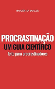 PROCRASTINAÇÃO: Um guia rápido prático e de fácil aplicação para parar de procrastinar eBook Kindle