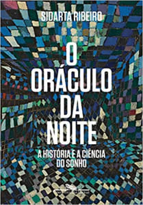 Livro O Oráculo da Noite: A História e a Ciência do Sonho - Sidarta Ribeiro