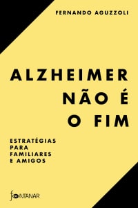 Livro Alzheimer Não é o Fim: Estratégias para Familiares e Amigos - Fernando Aguzzoli