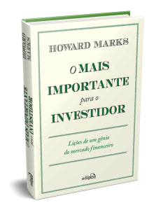 Livro O Mais Importante para o Investidor - Lições de um gênio do Mercado Financeiro (Capa Dura) - Howard Marks