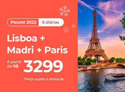 Pacote Lisboa + Madri + Paris - 2022 Aéreo + Hotel + Café da Manhã