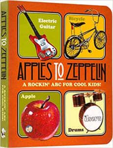 Apples to Zeppelin: A Rockin' ABC for Cool Kids!
