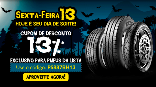 Hoje é sexta-feira 13, mas é seu dia de sorte! Seleção de Pneus com CUPOM!