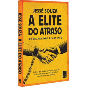 Livro - A Elite do Atraso: Da Escravidão à Lava Jato