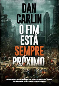 Livro O Fim Está Sempre Próximo - Dan Carlin