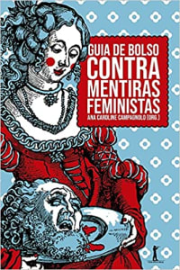 Guia de Bolso contra Mentiras Feministas - Ana Caroline Campagnolo