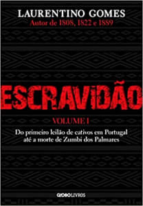 Escravidão – Vol. 1: Do primeiro leilão de cativos em Portugal até a morte de Zumbi dos Palmares: Volume 1