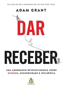 Livro Dar e receber: Uma abordagem revolucionária sobre sucesso, generosidade e influência 