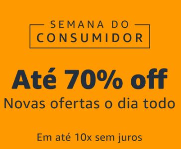 Semana do Consumidor: Até 70% de Desconrto na Amazon!