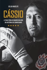 Livro - Cássio: A Trajetória Do Maior Goleiro Da Hstória Do Corinthians