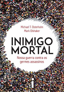 Livro Inimigo Mortal: Nossa Guerra Contra os Germes Assassinos - Michael T. Osterholm & Mark Olshaker