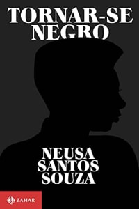 Livro Tornar-SE Negro: OU as Vicissitudes da Identidade do Negro Brasileiro em Ascensão Social - Neusa Santos Souza