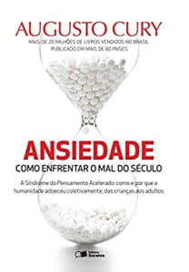 Livro Ansiedade: Como Enfrentar O Mal Do Século - Augusto Cury