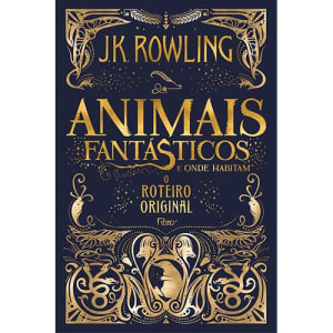 Livro - Animais fantásticos e onde habitam: o roteiro original