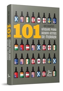 Livro 101 Whisky para Beber Antes de Morrer Capa Dura - Ian Buxton