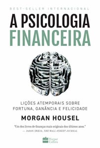 Livro A Psicologia Financeira: Lições Atemporais sobre Fortuna, Ganância e Felicidade - Morgan Housel