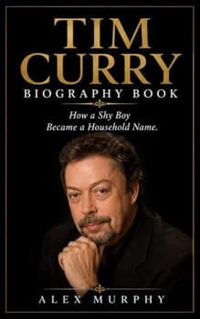 Tim Curry Biography Book: How a Shy Boy Became a Household Name (English Edition)