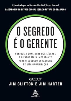 O segredo é o gerente: Por que a qualidade dos líderes é o fator mais importante para o sucesso duradouro de uma organização