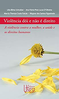 Violência dói e não é direito: a violência contra a mulher, a saúde e os direitos humanos (Saúde e cidadania) eBook Kindle 
