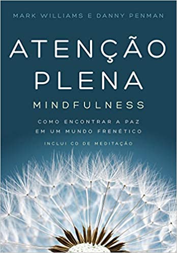 Livro Atenção Plena: Mindfulness - Danny Penman / Mark Williams