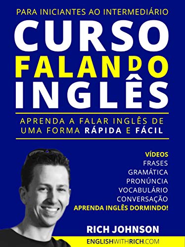 Curso Falando Inglês para Iniciantes ao Intermediário: Aprenda a Falar Inglês de uma forma Rápida e Fácil (Aprenda Inglês Dormindo) eBook Kindle