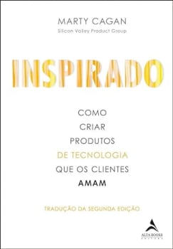 Livro Inspirado: Como Criar Produtos de Tecnologia Que os Clientes Amam - Marty Cagan