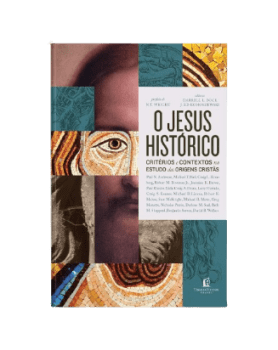 O Jesus Histórico: Critérios E Contextos No Estudo Das Origens Cristãs