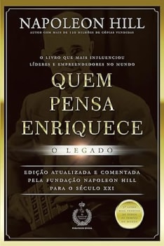 Livro Quem Pensa Enriquece: O Legado - Napoleon Hill