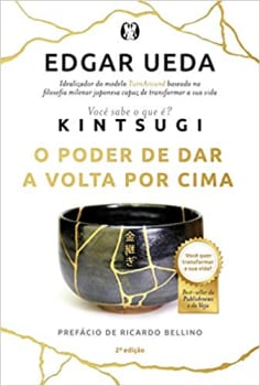 Livro Kintsugi: O Poder de Dar a Volta por Cima - Edgar Ueda