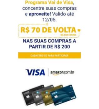 [Cartões Visa] R$70 de Desconto na Fatura Acumulando acima de R$200,00 em Compras na Amazon - Promoção Dia das Mães Visa e Amazon