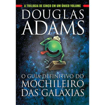 Livro - O Guia Definitivo do Mochileiro Das Galáxias: A Trilogia de Cinco Em Um Único Volume