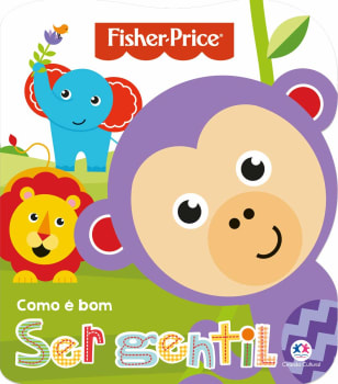 Fisher-Price - Como é Bom Ser Gentil - Livro Cartonado