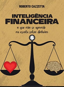 Inteligência Financeira: O que não se aprende na escola sobre dinheiro eBook Kindle 