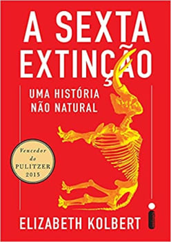 Livro A Sexta Extinção: Uma História Não Natural - Elizabeth Kolbert