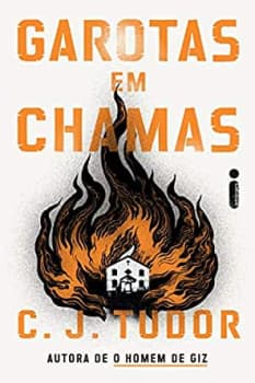 Livro Garotas Em Chamas (Capa Dura) - C. J. Tudor