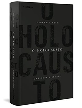 O Holocausto: Uma nova história