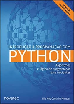 Introdução à Programação com Python: Algoritmos e Lógica de Programação Para Iniciantes