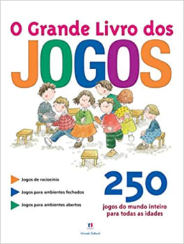 O grande livro dos jogos: 250 jogos do mundo inteiro para todas as idades 