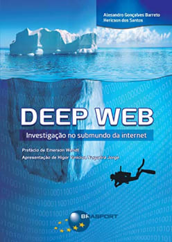 eBook Deep Web: Investigação no submundo da internet - Alesandro Barreto